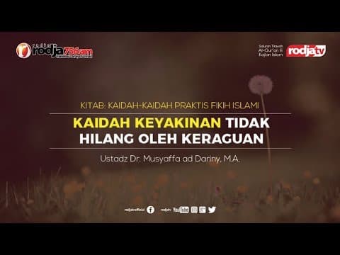 Kitab Qawaa’idul Fiqhiyyah: Keyakinan Tidak Hilang Oleh Keraguan l Ustadz Dr. Musyaffa ad Dariny
