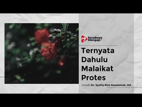 Ternyata Dahulu Malaikat Protes Terhadap Manusia - Ustadz Dr. Syafiq Riza Basalamah, MA