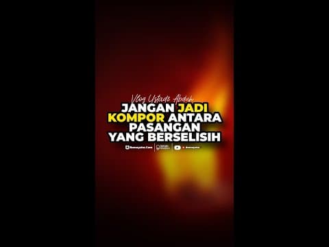 Jangan jadi "Kompor" antara Pasangan yang Berselisih - Rumaysho TV  #ustadzmuhammadabduhtuasikal