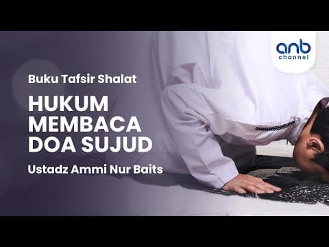 Hukum Membaca Doa Sujud | Ustadz Ammi Nur Baits
