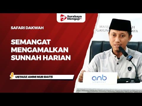 Semangat Mengamalkan Sunnah Harian - Ustadz Ammi Nur Baits