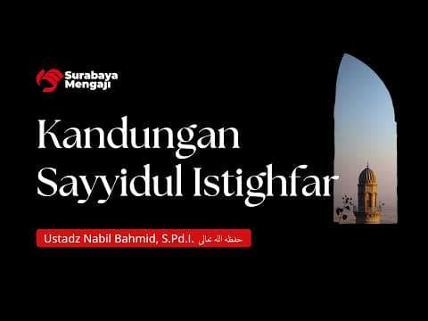 🔴 Kandungan Sayyidul Istighfar | Ustadz Nabil Bahmid, S.Pd.I.