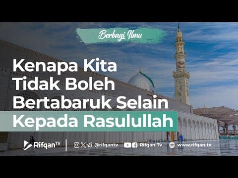 Kenapa Kita Tidak Boleh Bertabaruk Selain Kepada Rasulullah - Ustaz Ahmad Zainuddin Al Banjary
