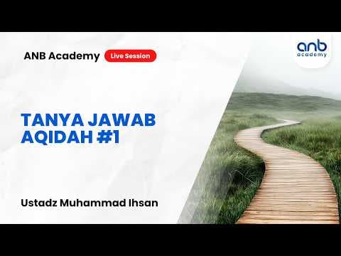 Tanya Jawab Aqidah #1 - ANB Academy | Ustadz Muhammad Ihsan