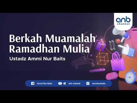 Berkah Muamalah Ramadhan Mulia | Ustadz Ammi Nur Baits, ST., BA