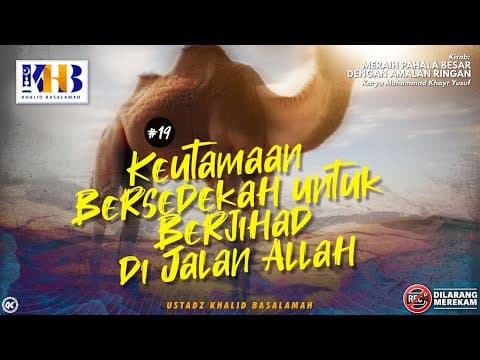 Meraih Pahala Besar dengan Amalan Ringan #19: Keutamaan Bersedekah Untuk Berjihad Di Jalan Allah