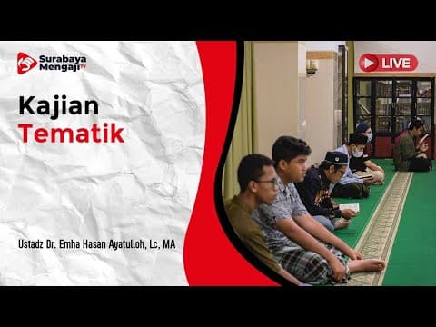 Kajian Tematik - Ustadz Dr. Emha Hasan Ayatulloh, Lc, MA