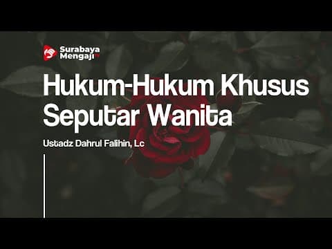 Hukum-Hukum Khusus Seputar Wanita - Ustadz Dahrul Falihin, Lc