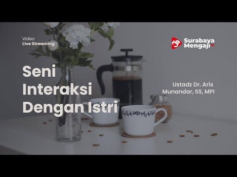Seni Interaksi Dengan Istri (18): Godaan yang Dialami Yusuf 02 - Ustadz Dr. Aris Munandar, SS, MPI