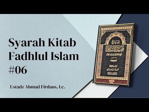 Syarah Kitab Fadhlul Islam #06 - Ustadz Ahmad Firdaus, Lc. Hafidzhahullah