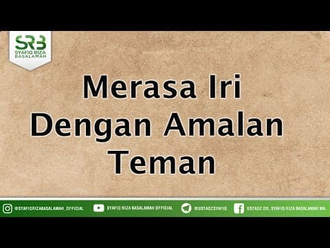 Merasa Iri Dengan Amalan  Teman ? - Ustadz DR Syafiq Riza Baslamah MA
