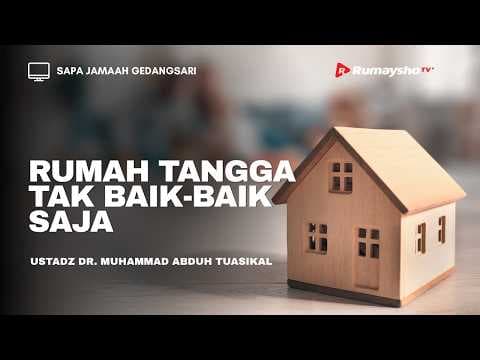 Rumah Tangga Tak Baik Baik Saja - Ustadz Dr. Muhammad Abduh Tuasikal, M.Sc.