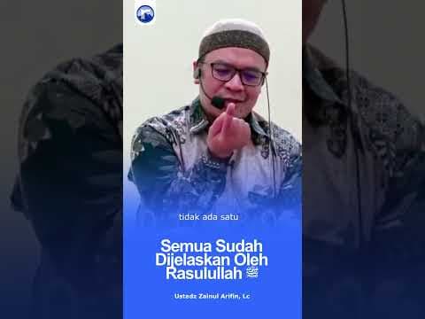 Semua Sudah Dijelaskan Oleh Rasulullah ﷺ - 🔊 Ustadz Zainul Arifin, Lc حفظه الله تعالى