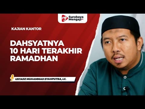 Kajian Kantor Spesial Ramadhan : Dahsyat 10 Hari Terakhir Ramadhan - Ustadz Muhammad Syahputra, Lc.