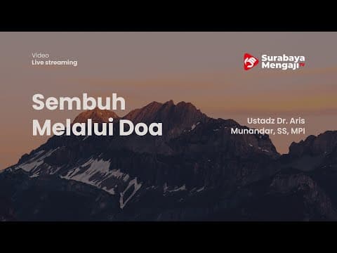 Sembuh Melalui Doa (02) - Ustadz Dr. Aris Munandar, SS, MPI