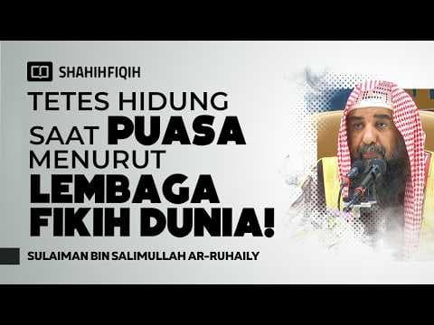 Waspada obat 𝐓𝐄𝐓𝐄𝐒 𝐇𝐈𝐃𝐔𝐍𝐆 saat puasa ! - Syaikh Sulaiman Ar-Ruhaily