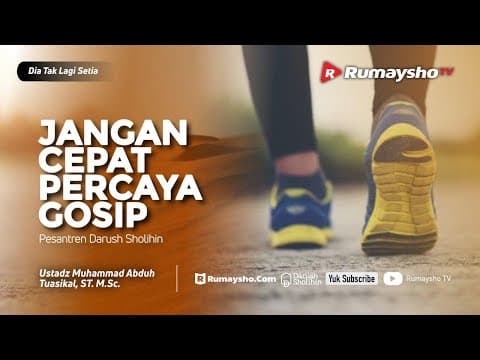 Dia Tak Lagi Setia #06 : Jangan Cepat Percaya Gosip - Ustadz M Abduh Tuaskial