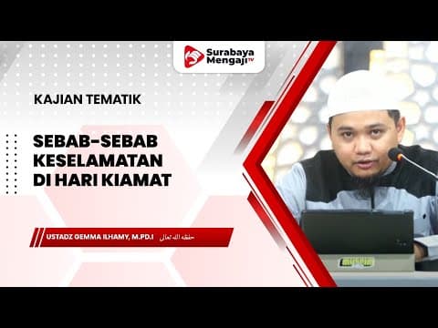 Sebab-sebab Keselamatan Di Hari Kiamat - Ustadz Gemma Ilhamy, M.Pd.I