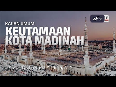 Keutamaan Kota Madinah - Ustadz Dr. Firanda Andirja M.A.