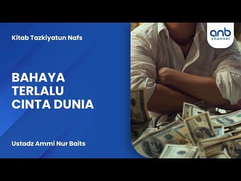 Bahaya Terlalu Cinta Dunia | Ustadz Ammi Nur Baits