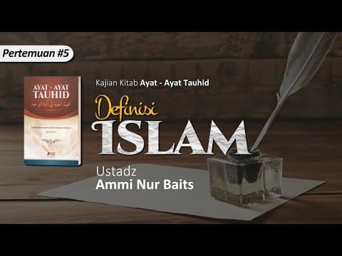 Definisi Islam | Ustadz Ammi Nur Baits, ST., BA