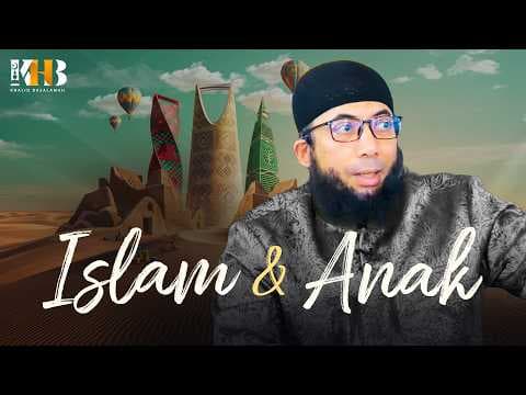 Kajian Tematik : Islam Dan Anak | Khalid Basalamah