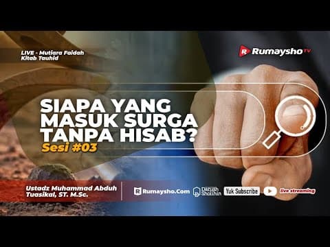 03. Mutiara Faidah Kitab Tauhid : Siapa yang Masuk Surga Tanpa Hisab? - Ustadz M Abduh Tuasikal