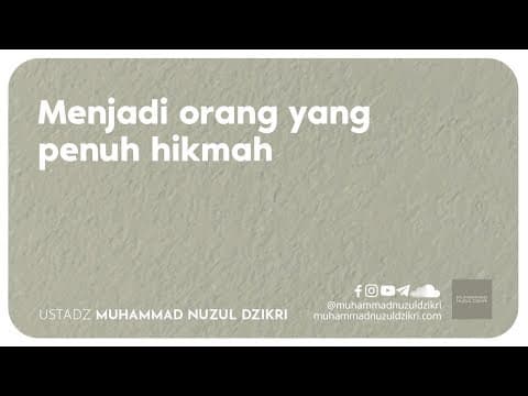 MENJADI ORANG YANG PENUH HIKMAH (2 menitan)