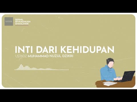 INTI DARI KEHIDUPAN | Ustadz Muhammad Nuzul Dzikri hafizhahullah