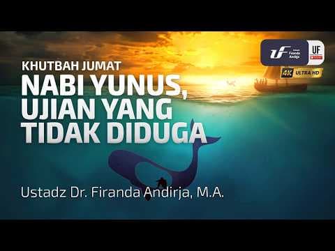 Nabi Yunus, Ujian Yang Tidak Terduga, Ustadz Dr. Firanda Andirja, M.A