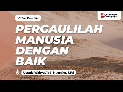 Pergaulilah Manusia Dengan Baik - Ustadz Wahyu Abdi Nugroho, S.Pd