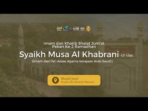 Khutbah Jum'at Bersama Syaikh Musa Al Khabrani حَفِظَهُ اللهُ - Ponpes Abu Hurairah Mataram