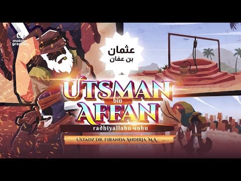 Kisah Utsman bin Affan رضي الله عنه - Ustadz Dr. Firanda Andirja, M.A