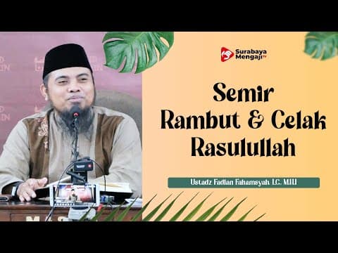 Kitab Syamail : Semir Rambut & Celak Rasulullah - Ustadz Fadlan Fahamsyah. Lc., M.H.I.