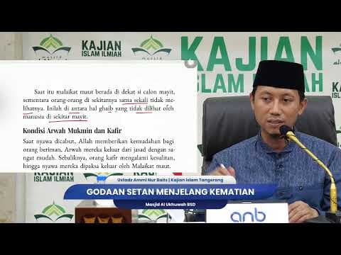 Godaan Setan Menjelang Kematian | Ustadz Ammi Nur Baits