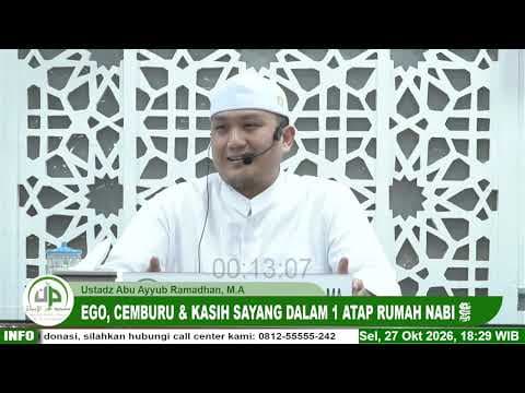 Ego, Cemburu & Kasih Sayang Dalam 1 Atap Rumah Nabi ﷺ -  Ustadz Abu Ayyub Ramadhan, M.A.