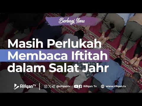 Masih Perlukah Membaca Iftitah dalam Salat Jahr - Ustaz Dr. Muhammad Haikal Ali Basyarahil, M.A.
