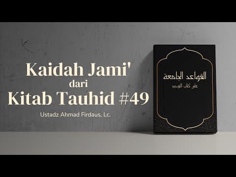 Kaidah Jami' dari Kitab Tauhid #49 - Ustadz Ahmad Firdaus, Lc.
