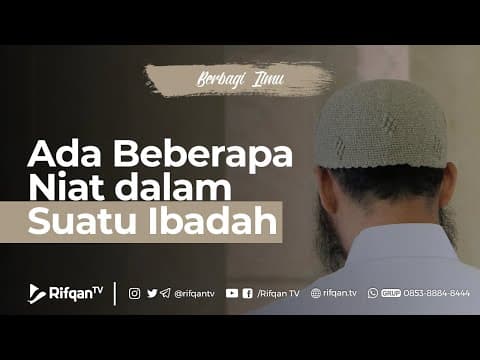 Ada Beberapa Niat dalam Suatu Ibadah - Ustaz Dr. Muhammad Haikal Ali Basyarahil, M.A.