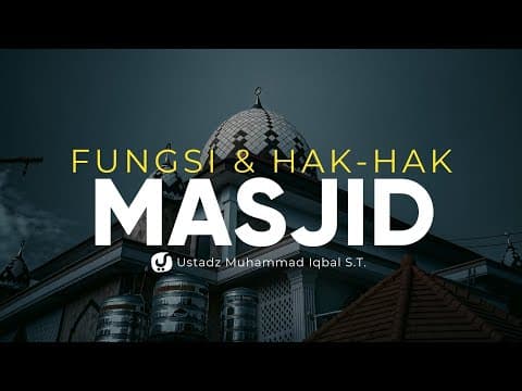 Fungsi dan Hak-hak Masjid - Usatdz Muhammad Iqbal, S.T. - Ceramah Agama