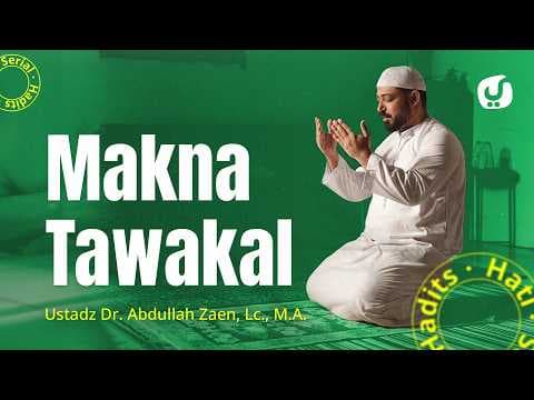 Amalan Hati #37: Makna Tawakal - Ustadz Dr. Abdullah Zaen, Lc., M.A.