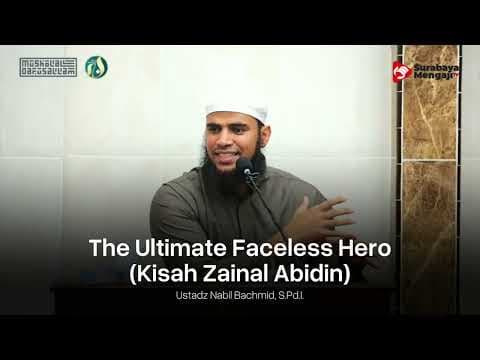 The Ultimate Faceless Hero Kisah Zainal Abidin - Ustadz Nabil Bahmid, S.Pd.I. حفظه الله