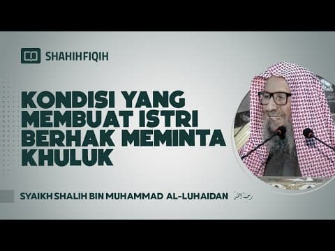 Kondisi yang Membuat Istri Berhak Meminta Khuluk - Syaikh Shalih bin Muhammad Al-Luhaidan