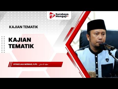 Kajian Tematik - Ustadz Lalu Mirwazi, S.Pd.