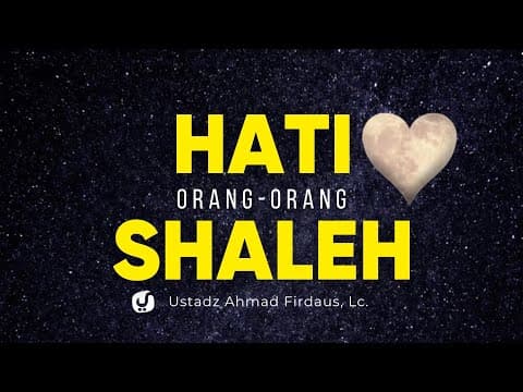 Perumpamaan Hati Orang Saleh, Sudahkah Hati Kita Seperti Ini? - Ustadz Ahmad Firdaus, Lc.