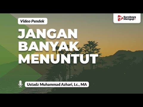 Jangan Banyak Menuntut Hal Hal Yang Kurang Penting - Ustadz Muhammad Azhari, Lc., MA