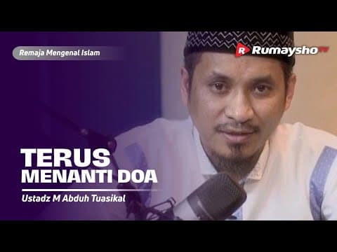 Terus Menanti Do’a - Ustadz M Abduh Tuasikal