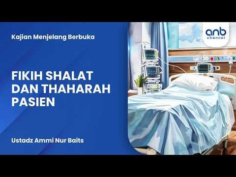 Fikih Shalat Dan Thaharah Pasien | Ustadz Ammi Nur Baits