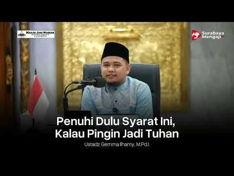 Penuhi Dulu Syarat Ini, Kalau Pingin Jadi Tuhan - Ustadz Gemma Ilhamy, M.Pd.I. حفظه الله