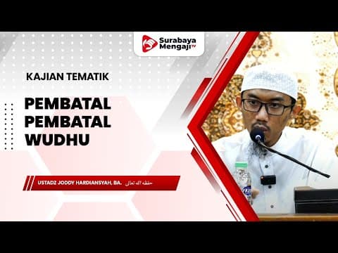 Pembatal -Pembatal Wudhu - Ustadz Joddy Hardiansyah, BA.